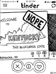 Drawing of a tinder profile showing the state of Kentucky, with the words "Welcome to Kentucky The Bluegrass State" and superimposed with a stamp saying "NOPE"